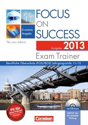 Focus on Success - The new edition - Erweiterte Ausgabe: B1-C1: 11.-13. Jahrgangsstufe - Exam Trainer - Ausgabe 2013: Arbeitsbuch mit CD-Extra, Answer ... CD-ROM und CD auf einem Datenträger. B1-C1