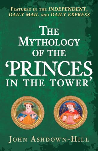 The Mythology of the 'Princes in the Tower' von Amberley Publishing