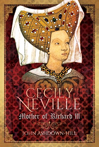 Cecily Neville: Mother of Richard III von Pen and Sword History