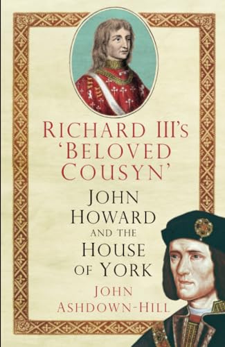 Richard III's 'Beloved Cousyn': John Howard and the House of York