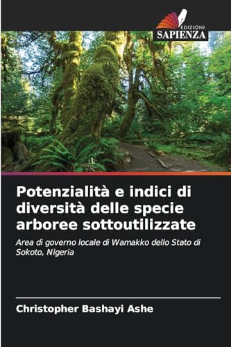 Potenzialità e indici di diversità delle specie arboree sottoutilizzate: Area di governo locale di Wamakko dello Stato di Sokoto, Nigeria