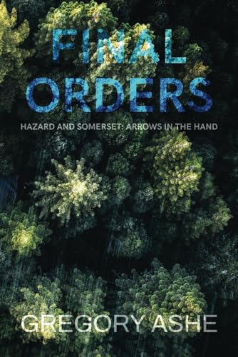 Final Orders (Hazard and Somerset: Arrows in the Hand, Band 5) von Hodgkin & Blount