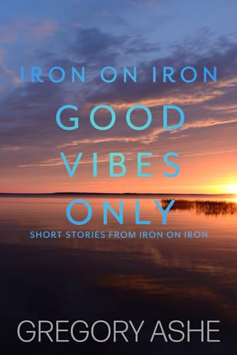 Good Vibes Only (Iron on Iron, Band 5) von Hodgkin & Blount