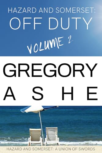 Hazard and Somerset: Off Duty Volume 2 (Hazard and Somerset: A Union of Swords, Band 6) von Independently published