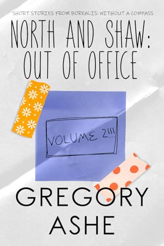 North and Shaw: Out of Office: Volume 2 (Borealis: Without a Compass) von Hodgkin & Blount