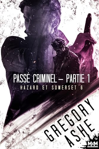 Passé criminel - Partie 1: Hazard et Somerset, T6 Passé criminel - Partie 1: Hazard et Somerset, T6 von MXM BOOKMARK