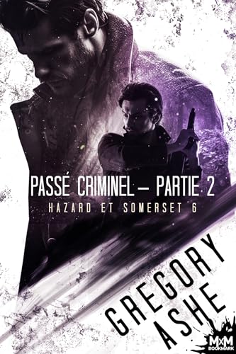Passé criminel - Partie 2: Hazard et Somerset, T6 Passé criminel - Partie 2: Hazard et Somerset, T6 von MXM BOOKMARK