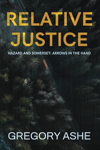 Relative Justice (Hazard and Somerset: Arrows in the Hand, Band 1)