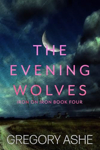 The Evening Wolves (Iron on Iron, Band 4) von Hodgkin & Blount