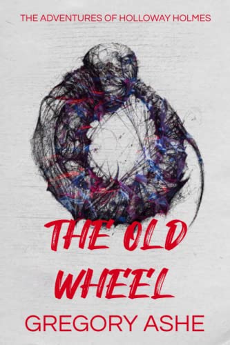 The Old Wheel (The Adventures of Holloway Holmes, Band 2) von Hodgkin & Blount