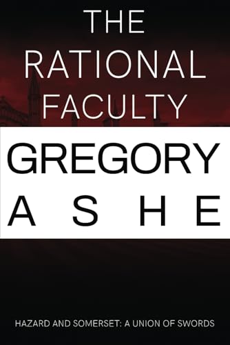 The Rational Faculty (Hazard and Somerset: A Union of Swords, Band 1)