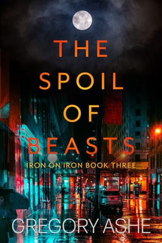 The Spoil of Beasts (Iron on Iron, Band 3) von Hodgkin & Blount