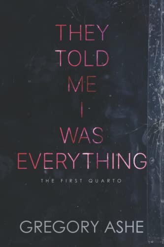 They Told Me I Was Everything (The First Quarto, Band 1) von Hodgkin & Blount