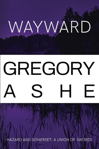 Wayward (Hazard and Somerset: A Union of Swords, Band 4) von Independently Published