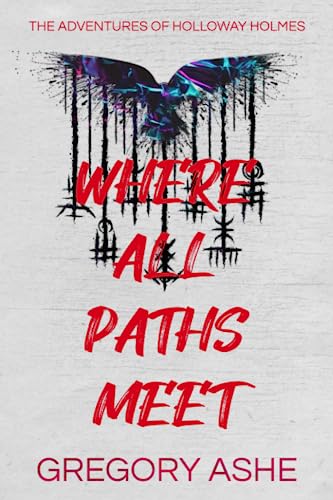Where All Paths Meet (The Adventures of Holloway Holmes, Band 3) von Hodgkin & Blount