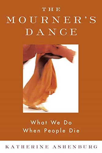Mourner's Dance: What We Do When People Die