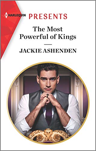 The Most Powerful of Kings (The Royal House of Axios, 2, Band 2) von Harlequin Presents