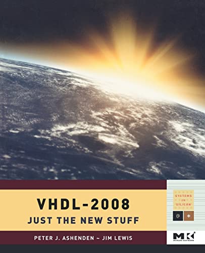 VHDL - 2008. Just the new stuff. (Systems on Silicon) von Morgan Kaufmann