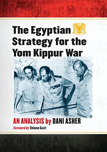 The Egyptian Strategy for the Yom Kippur War: An Analysis von McFarland & Company