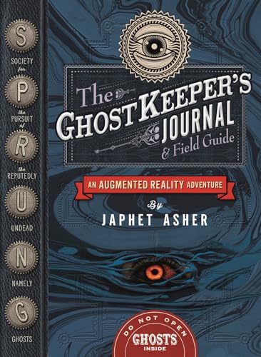 The Ghostkeeper's Journal & Field Guide: An Augmented Reality Adventure (S.p.r.u.n.g.)