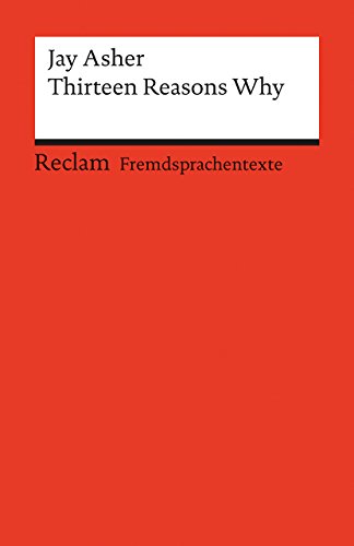 Thirteen Reasons Why: Englischer Text mit deutschen Worterklärungen. B2 (GER) (Reclams Universal-Bibliothek)