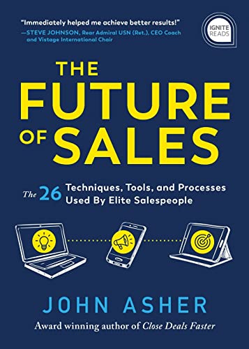 The Future of Sales: The 50+ Techniques, Tools, and Processes Used by Elite Salespeople (Ignite Reads)