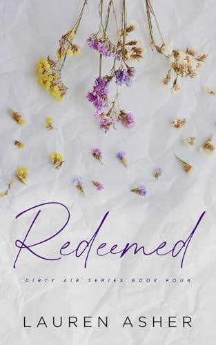 Redeemed (Dirty Air Series, Band 4) Redeemed (Dirty Air Series, Band 4)
