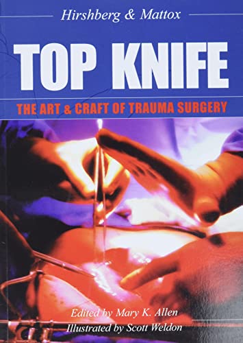 Top Knife: The Art & Craft in Trauma Surgery: The Art & Craft of Trauma Surgery
