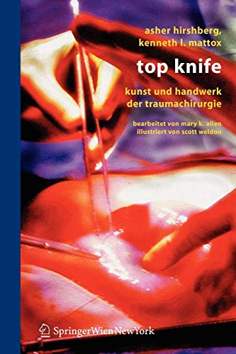 Top Knife: Kunst und Handwerk der Traumachirurgie (German Edition) von Springer