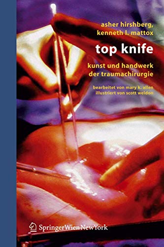 Top Knife: Kunst und Handwerk der Traumachirurgie (German Edition)