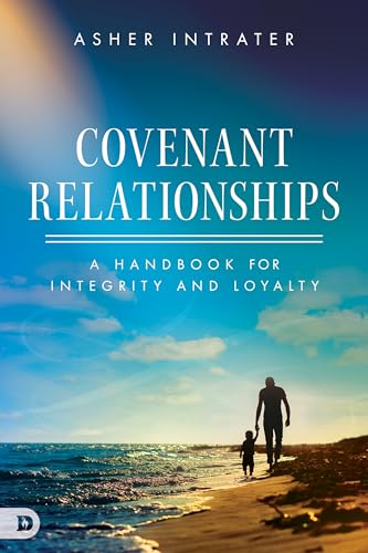 Covenant Relationships: A Handbook for Integrity and Loyalty