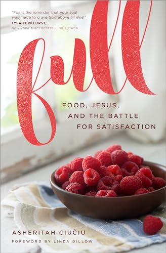 Full: Food, Jesus, and the Battle for Satisfaction von Moody Publishers