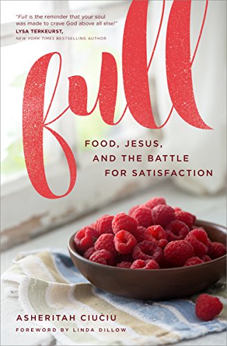 Full: Food, Jesus, and the Battle for Satisfaction von Moody Publishers