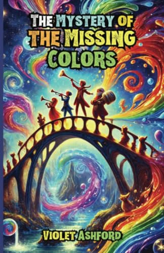 The Mystery of the Missing Colors von The Good Child Bookstore