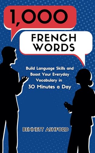 1000 French Words: Build Language Skills and Boost Your Everyday Vocabulary in 30 Minutes a Day Quickly and Easily Learn to Speak Beginner French While You Walk, Exercise, Sleep, Work, or Travel von RMC Publishers