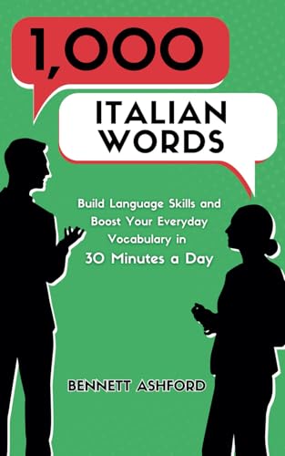 1000 Italian Words: Build Language Skills and Boost Your Everyday Vocabulary in 30 Minutes a Day Quickly and Easily Learn to Speak Beginner Italian While You Walk, Exercise, Sleep, Work, or Travel von RMC Publishers