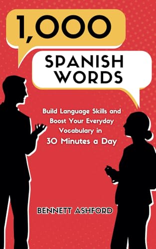 1000 Spanish Words: Build Language Skills and Boost Your Everyday Vocabulary in 30 Minutes a Day Quickly and Easily Learn to Speak Beginner Spanish While You Walk, Exercise, Sleep, Work, or Travel von RMC Publishers