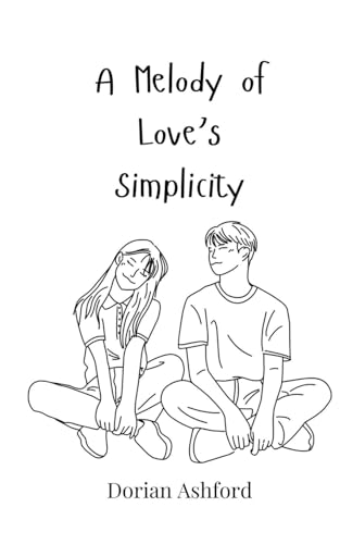 A Melody of Love's Simplicity A Melody of Love's Simplicity von Creative Arts Management OÜ