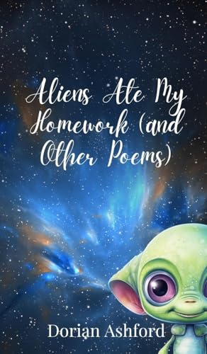 Aliens Ate My Homework (and Other Poems) von Creative Arts Management OÜ