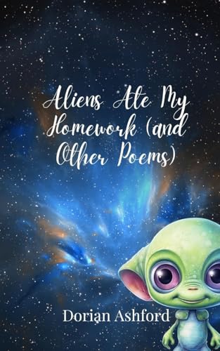 Aliens Ate My Homework (and Other Poems) von Creative Arts Management OÜ