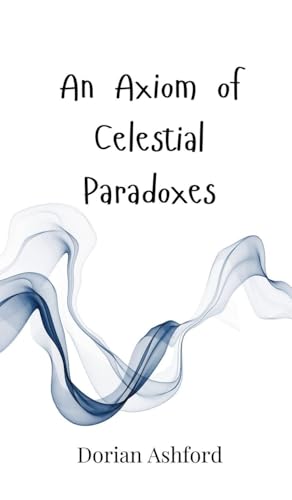 An Axiom of Celestial Paradoxes An Axiom of Celestial Paradoxes von Creative Arts Management OÜ