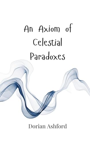 An Axiom of Celestial Paradoxes An Axiom of Celestial Paradoxes von Creative Arts Management OÜ