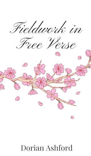 Fieldwork in Free Verse Fieldwork in Free Verse von Creative Arts Management OÜ