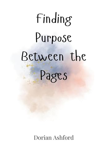 Finding Purpose Between the Pages Finding Purpose Between the Pages von Creative Arts Management OÜ
