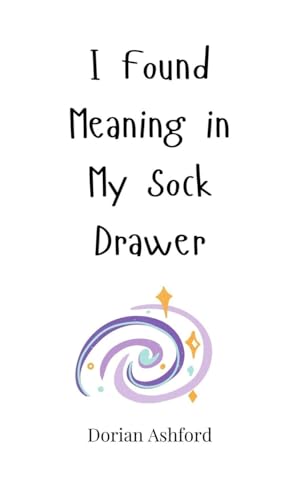 I Found Meaning in My Sock Drawer I Found Meaning in My Sock Drawer von Creative Arts Management OÜ