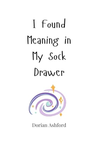 I Found Meaning in My Sock Drawer I Found Meaning in My Sock Drawer von Creative Arts Management OÜ