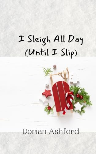 I Sleigh All Day (Until I Slip) von Creative Arts Management OÜ