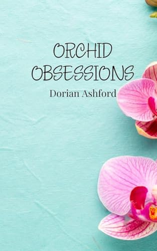 Orchid Obsessions Orchid Obsessions von Creative Arts Management OÜ