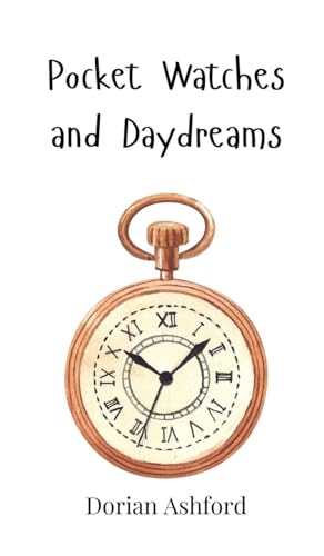 Pocket Watches and Daydreams Pocket Watches and Daydreams von Creative Arts Management OÜ