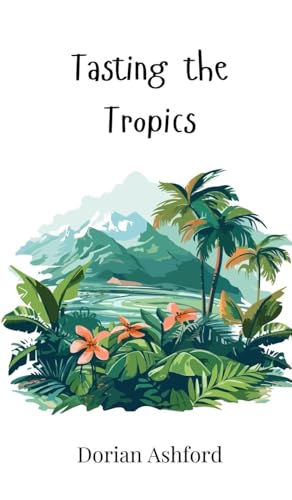 Tasting the Tropics von Creative Arts Management OÜ